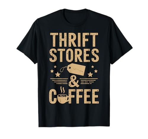 Thrift Stores And Coffee Yard Sale Funny Thrifting T-Shirt