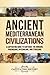 Ancient Mediterranean Civilizations: A Captivating Guide to Carthage, the Minoans, Phoenicians, Mycenaeans, and Etruscans (Exploring Ancient History)