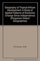 The Geography of Tropical African Development (Pergamon Oxford Geographies) 0080218482 Book Cover
