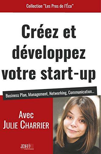 Télécharger Créez et développez votre start-up: Business Plan, Management, Networking, Communication (Les Pros PDF Ebook En Ligne