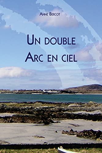 Un Double Arc En Ciel (French Edition)