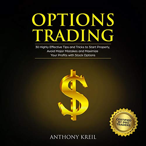 Options Trading: 30 Highly Effective Tips and Tricks to Start Properly, Avoid Major Mistakes and 10x Your Profits with Stock Options by Anthony Kreil episode artwork