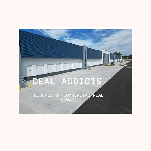 Deal Addicts: Legends of Commercial Real Estate cover art