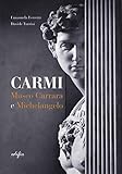 Carmi. Museo Carrara e Michelangelo. Ediz. italiana e inglese