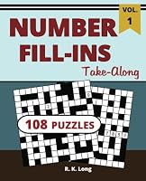 Number Fill-Ins Take-Along, Volume 1: 108 Number Fill-In Puzzles, Great for All Ages 1986425576 Book Cover
