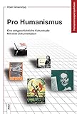 Pro Humanismus: Eine zeitgeschichtliche Kulturstudie. Mit einer Dokumentation (Humanismusperspektiven)