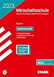 STARK Original-Prüfungen Wirtschaftsschule 2023 - Mathematik - Bayern