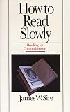 How to Read Slowly: Reading for Comprehension (Wheaton Literary)
