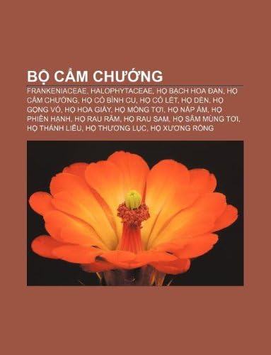 Bộ Cẩm chướng: Frankeniaceae, Halophytaceae, Họ Bạch hoa đan, Họ Cẩm chướng, Họ Cỏ bình cu, Họ Cỏ lết, Họ Dền, Họ Gọng vó, Họ Hoa giấy