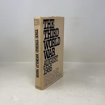 The Third World War: August 1985- A Future History