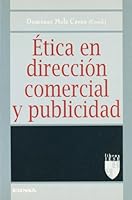 Etica En Direccion Comercial y Publicidad: VII Coloquio de Etica Empresarial y Economica 8431315946 Book Cover