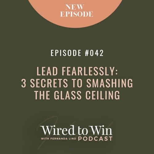 Lead Fearlessly: 3 Secrets to Smashing the Glass Ceiling Podcast Por  arte de portada