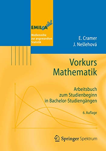 Vorkurs Mathematik: Arbeitsbuch zum Studienbeginn in Bachelor-Studiengängen (EMIL@A-stat) Vorkurs Mathematik: Arbeitsbuch zum Studienbeginn in Bachelor-Studiengängen (EMIL@A-stat)