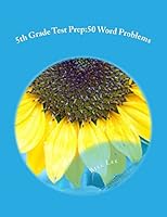 5th Grade Test Prep: 50 Word Problems: Volume 1 1511514205 Book Cover