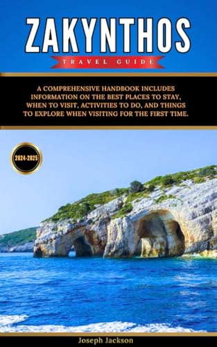 ZAKYNTHOS TRAVEL GUIDE 2024-2025: A Comprehensive Handbook includes information on the best places to stay, when to visit, activities to do, and things to explore when visiting for the first time.