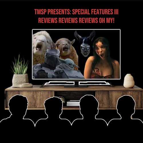TMSP presents: Special Features III- Reviews Reviews Reviews OH MY!