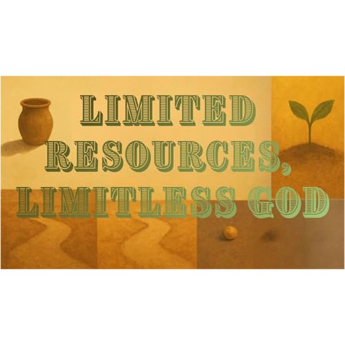 Limited Resources, Limitless God: Session 3 - When Your Provisions Fall Short