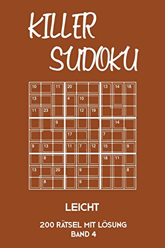 Killer Sudoku Leicht 200 Rätsel Mit Lösung Band 4: Leichte Summen-Sudoku Puzzle, Rätselheft für Einsteiger, 2 Rästel pro Seite (German Edition)
