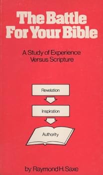 Paperback The Battle for Your Bible: A Study of Experience Versus Scripture Book