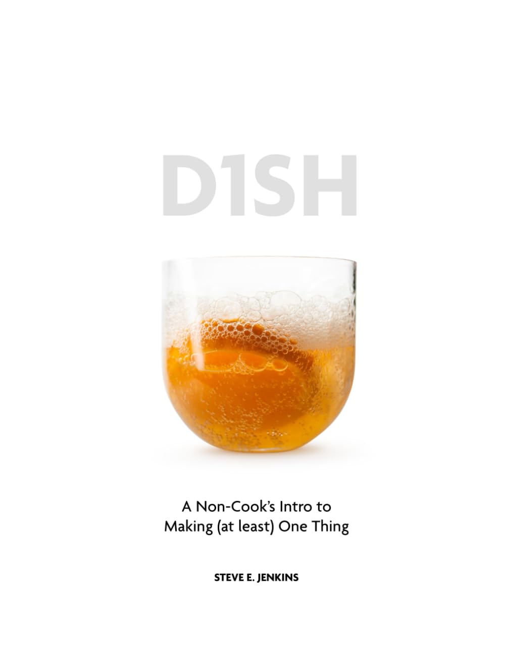 D1SH: A Non-Cook’s Intro to Making (at least) One Thing