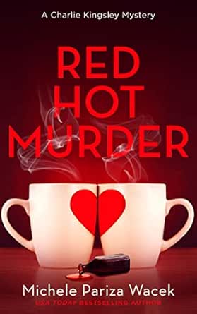 Red Hot Murder: A twisty cozy mystery (Charlie Kingsley Mysteries Book 6)