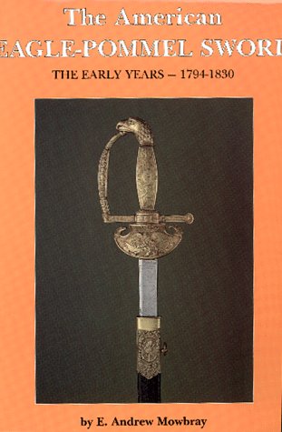The American Eagle Pommel Sword: The Early Years 1794-1830