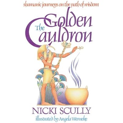 The Golden Cauldron: Shamanic Journeys on the Path of Wisdom