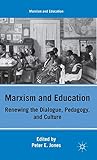 Marxism and Education: Renewing the Dialogue, Pedagogy, and Culture