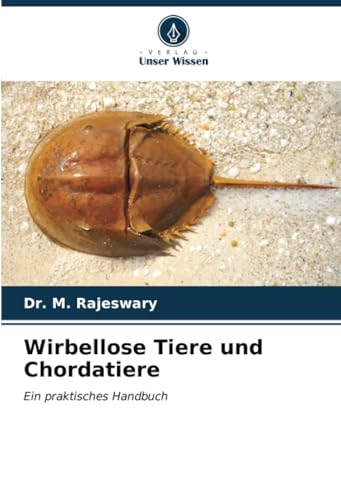 Wirbellose Tiere und Chordatiere: Ein praktisches Handbuch