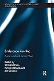  Endurance Running: A Socio-Cultural Examination (Routledge Research in Sport, Culture and Society)