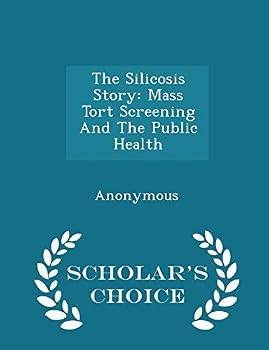 The Silicosis Story: Mass Tort Screening and the Public Health