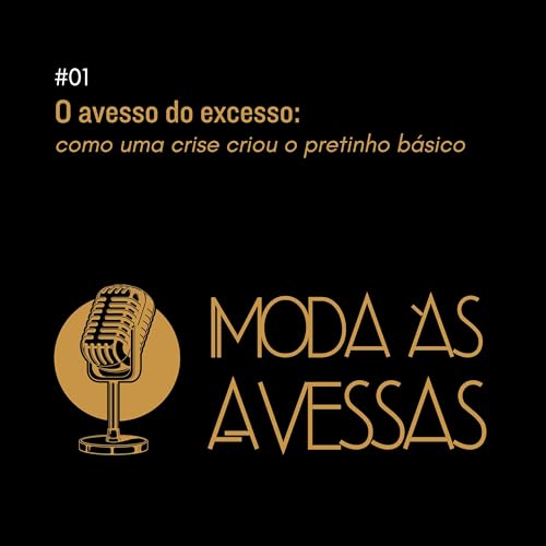#01 - MODA &Agrave;S AVESSAS | O avesso do excesso: como uma crise criou o pretinho b&aacute;sico