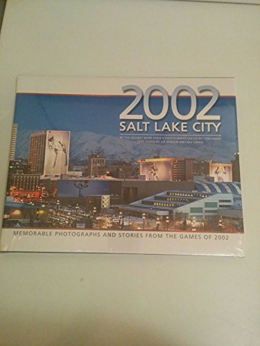 2002 Salt Lake City: Memorable Photographs and Stories From the Games of 2002