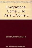 Emigrazione: Come L Ho Vista E Come L 1894508750 Book Cover