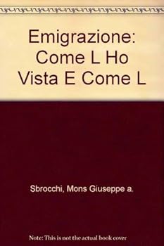 Paperback Emigrazione: Come L Ho Vista E Come L Book