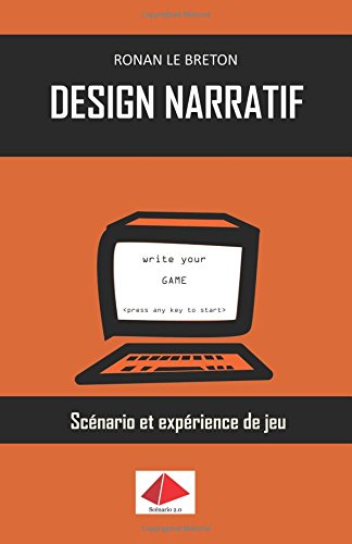 Télécharger Design Narratif: Scénario et expérience de jeu Livre eBook France