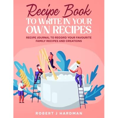 Recipe Book to Write in Your Own Recipes