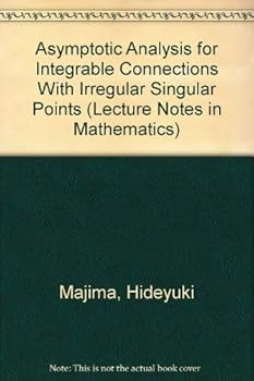 Paperback Asymptotic Analysis for Integrable Connections With Irregular Singular Points (Lecture Notes in Mathematics) Book