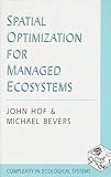Spatial Optimization for Managed Ecosystems
