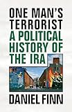 One Man's Terrorist: A Political History of the IRA