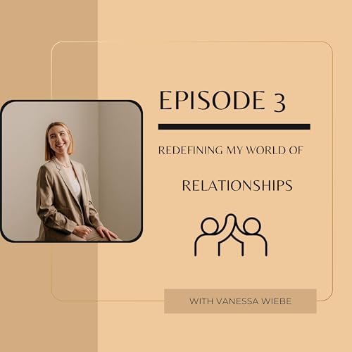 Redefining my World | Realtionships