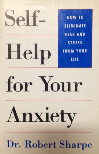 Self-help for your anxiety: The proven "anxiety... 0760700079 Book Cover