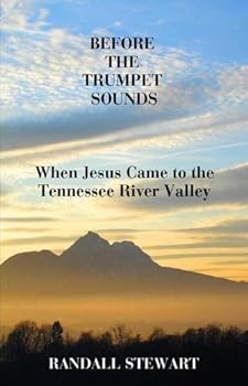 Paperback Before the Trumpet Sounds: When Jesus Came to the Tennessee River Valley Book