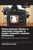 Wykorzystanie filmów w nauczaniu przyslów w jezyku kiswahili: badania praktyczne (Polish Edition) 6630521862 Book Cover