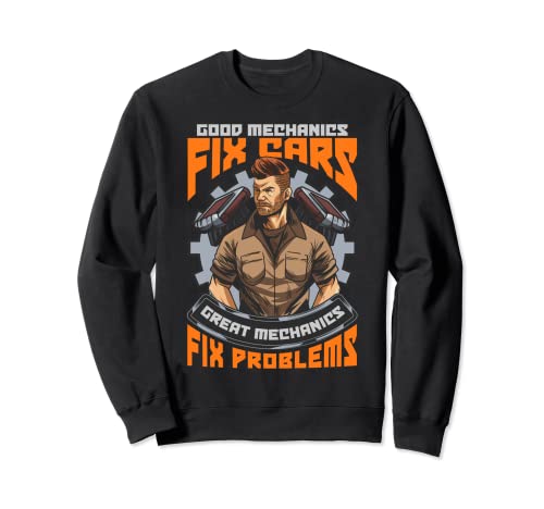 Funny Great Mechanics Fix Cars and Problems Design Sweatshirt