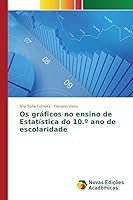 OS Graficos No Ensino de Estatistica Do 10. Ano de Escolaridade 3639741773 Book Cover