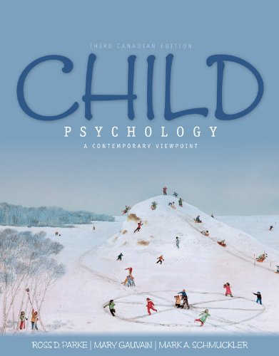 Child Psychology, A Contemporary Viewpoint, Third CDN Edition by Ross Parke (2010-03-09)