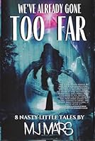 We've Already Gone Too Far: A horror short story collection of cryptids, monsters, aliens, ghosts, and psychological terror 1068684127 Book Cover