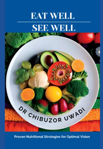 Eat Well, See Well: Proven Nutrition Strategies For Optimal Vision