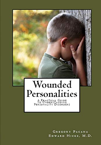Wounded Personalities: A Practical Guide to Understanding Personality Disorders